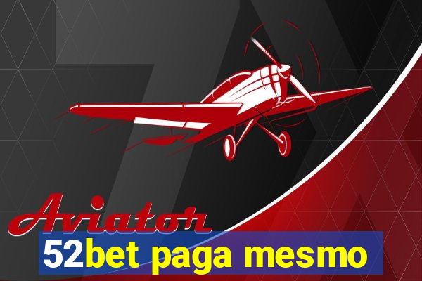 52bet paga mesmo